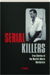 SERIAL KILLERS: True Stories of the World's Worst Murderers