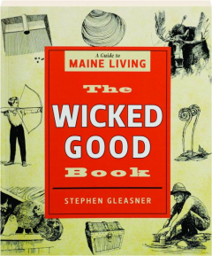THE WICKED GOOD BOOK: A Guide to Maine Living
