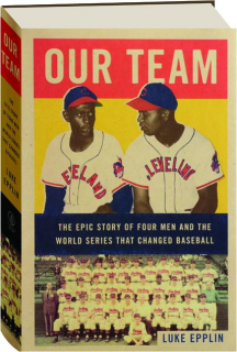 OUR TEAM: The Epic Story of Four Men and the World Series That Changed Baseball