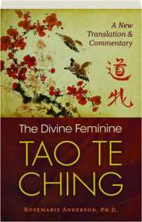 THE DIVINE FEMININE TAO TE CHING