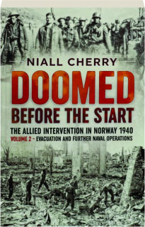 DOOMED BEFORE THE START, VOLUME 2: Evacuation and Further Naval Operations
