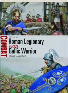 ROMAN LEGIONARY VERSUS GALLIC WARRIOR, 58-52 BC: Combat 55