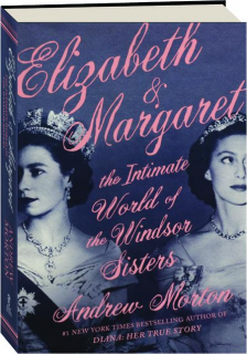 ELIZABETH & MARGARET: The Intimate World of the Windsor Sisters