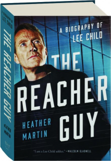 THE REACHER GUY: A Biography of Lee Child