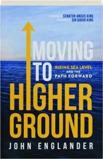 MOVING TO HIGHER GROUND: Rising Sea Level and the Path Forward