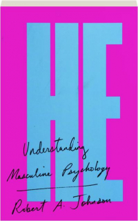 HE, REVISED EDITION: Understanding Masculine Psychology
