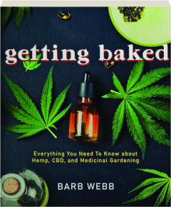 GETTING BAKED: Everything You Need to Know About Hemp, CBD, and Medicinal Gardening