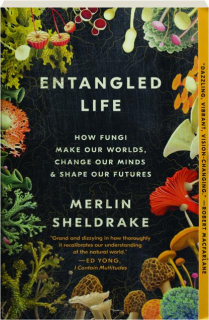 ENTANGLED LIFE: How Fungi Make Our Worlds, Change Our Minds & Shape Our Futures