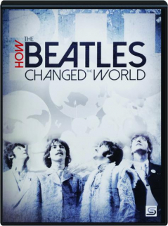 HOW THE BEATLES CHANGED THE WORLD