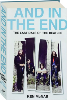 AND IN THE END: The Last Days of the Beatles