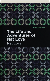 THE LIFE AND ADVENTURES OF NAT LOVE