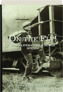 ON THE FLY! Hobo Literature & Songs 1879-1941