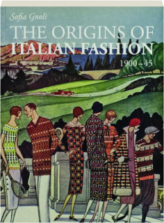THE ORIGINS OF ITALIAN FASHION, 1900-45