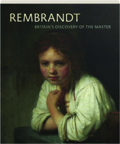 REMBRANDT: Britain's Discovery of the Master