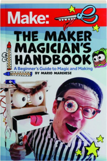 MAKE: The Maker Magician's Handbook