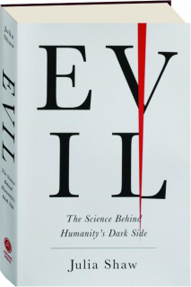 EVIL: The Science Behind Humanity's Dark Side