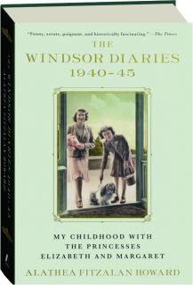 THE WINDSOR DIARIES 1940-45: My Childhood with the Princesses Elizabeth and Margaret