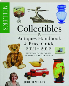 MILLER'S COLLECTIBLES & ANTIQUES HANDBOOK & PRICE GUIDE 2021-2022