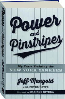 POWER AND PINSTRIPES: My Years Training the New York Yankees