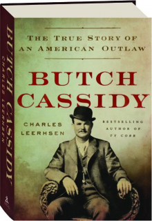 BUTCH CASSIDY: The True Story of an American Outlaw