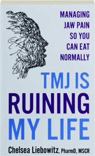 TMJ IS RUINING MY LIFE: Managing Jaw Pain So You Can Eat Normally