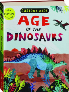 AGE OF THE DINOSAURS: Curious Kids