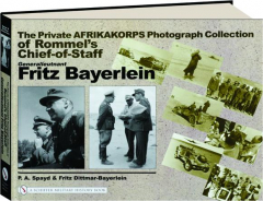 GENERALLEUTNANT FRITZ BAYERLEIN: The Private Afrikakorps Photograph Collection of Rommel's Chief-of-Staff
