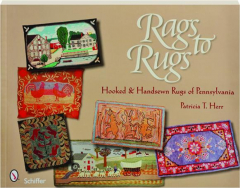 RAGS TO RUGS: Hooked & Handsewn Rugs of Pennsylvania