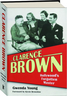 CLARENCE BROWN: Hollywood's Forgotten Master
