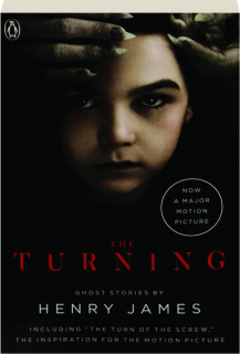 THE TURNING: <I>The Turn of the Screw</I> and Other Ghost Stories