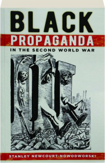 BLACK PROPAGANDA IN THE SECOND WORLD WAR
