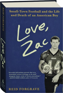 LOVE, ZAC: Small-Town Football and the Life and Death of an American Boy