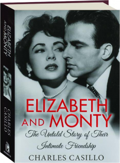 ELIZABETH AND MONTY: The Untold Story of Their Intimate Friendship