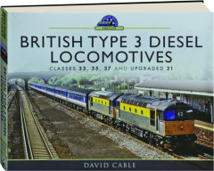 BRITISH TYPE 3 DIESEL LOCOMOTIVES: Classes 33, 35, 37 and Upgraded 31