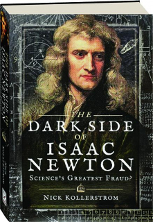 THE DARK SIDE OF ISAAC NEWTON: Science's Greatest Fraud?