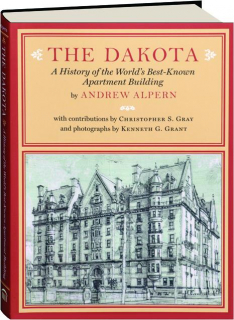 THE DAKOTA: A History of the World's Best-Known Apartment Building