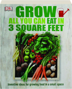 GROW ALL YOU CAN EAT IN 3 SQUARE FEET