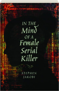 IN THE MIND OF A FEMALE SERIAL KILLER