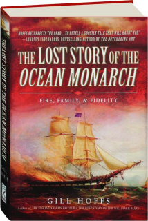 THE LOST STORY OF THE <I>OCEAN MONARCH:</I> Fire, Family & Fidelity