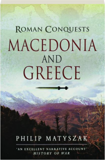 ROMAN CONQUESTS: Macedonia and Greece