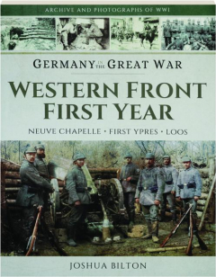 WESTERN FRONT FIRST YEAR: Neuve Chapelle, First Ypres, Loos