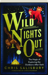 WILD NIGHTS OUT: The Magic of Exploring the Outdoors After Dark
