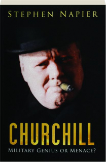 CHURCHILL: Military Genius or Menace?