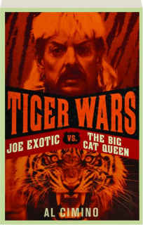 TIGER WARS: Joe Exotic vs. the Big Cat Queen