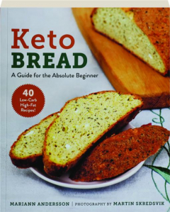 KETO BREAD: A Guide for the Absolute Beginner