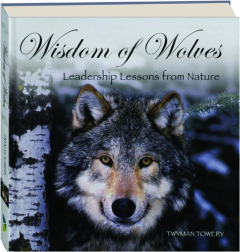 WISDOM OF WOLVES: Leadership Lessons from Nature