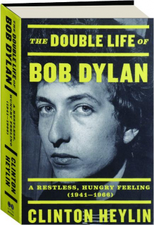 THE DOUBLE LIFE OF BOB DYLAN: A Restless, Hungry Feeling (1941-1966)