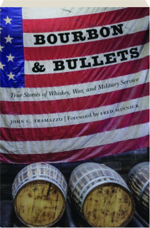BOURBON & BULLETS: True Stories of Whiskey, War, and Military Service