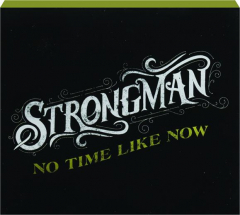 STRONGMAN: No Time Like Now