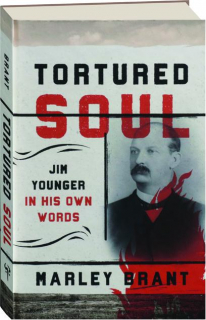 TORTURED SOUL: Jim Younger in His Own Words